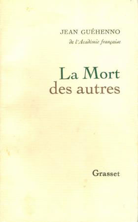 La mort des autres Jean Guéhenno La mort des autres Jean Guéhenno